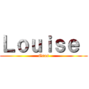 Ｌｏｕｉｓｅ  (Gras)