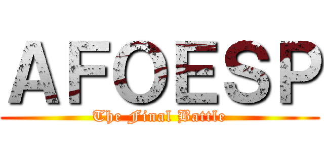 ＡＦＯＥＳＰ (The Final Battle)