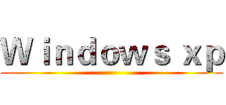 Ｗｉｎｄｏｗｓ ｘｐ ()