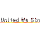 Ｕｎｉｔｅｄ Ｗｅ Ｓｔｎ ()