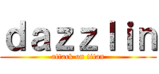 ｄａｚｚｌｉｎ (attack on titan)