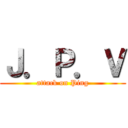 Ｊ．Ｐ．Ｖ (attack on Ping)