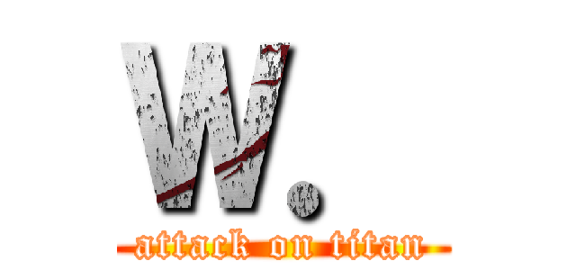 Ｗ． (attack on titan)