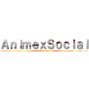 ＡｎｉｍｅｘＳｏｃｉａｌ (para otaku)