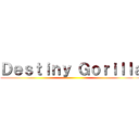 Ｄｅｓｔｉｎｙ Ｇｏｒｉｌｌａ ()