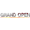 ＧＲＡＮＤ ＯＰＥＮ (Coming Soon...)