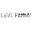 ＬＥＶＩ ＦＡＮＮＹ (levi fanny)