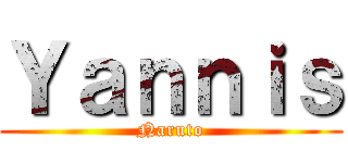 Ｙａｎｎｉｓ (Naruto)