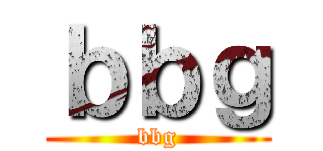 ｂｂｇ (bbg)