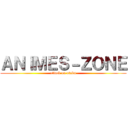 ＡＮＩＭＥＳ－ＺＯＮＥ (attack on otaku)