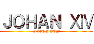 ＪＯＨＡＮ ⅩⅣ ( LIVE SWOW)