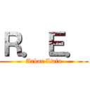 Ｒ．Ｅ． (Arkar Lwin)