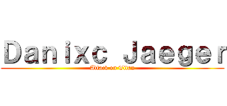 Ｄａｎｉｘｃ Ｊａｅｇｅｒ (Attack on Titan)