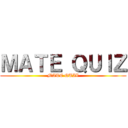 ＭＡＴＥ ＱＵＩＺ (MATE QUIZ)