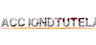 ＡＣＣＩＯＮＤＴＵＴＥＬＡ (SOFIA AVELLA - ANGEL FLOREZ - ANDRES URREGO)