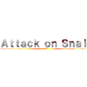 Ａｔｔａｃｋ ｏｎ Ｓｎａｉｌ (進撃の牛牛)