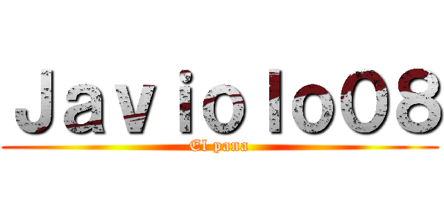Ｊａｖｉｏｌｏ０８ (El pana)