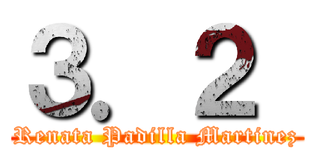 ３．２  (Renata Padilla Martinez)