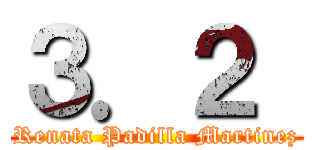 ３．２  (Renata Padilla Martinez)