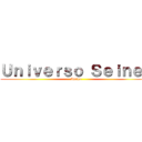 Ｕｎｉｖｅｒｓｏ Ｓｅｉｎｅｎ (Amino)