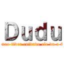 Ｄｕｄｕ (se nao tiver cuidado ele da o C*)
