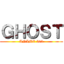 ＧＨＯＳＴ (ANIME 502)