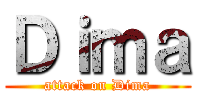 Ｄｉｍａ (attack on Dima)
