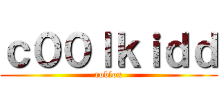ｃ００ｌｋｉｄｄ (roblox)