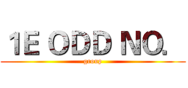 １Ｅ ＯＤＤ ＮＯ． (group)
