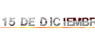 １５ ＤＥ ＤＩＣＩＥＭＢＲＥ (de 13 a 22hs)