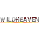 ＷＩＬＤＨＥＡＶＥＮ ()