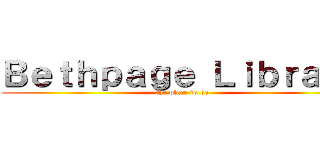 Ｂｅｔｈｐａｇｅ Ｌｉｂｒａｒｙ (the place to be)
