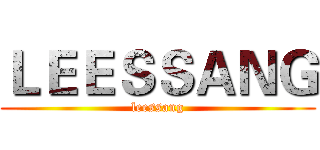 ＬＥＥＳＳＡＮＧ (leessang)