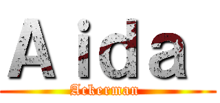 Ａｉｄａ  (Ackerman )