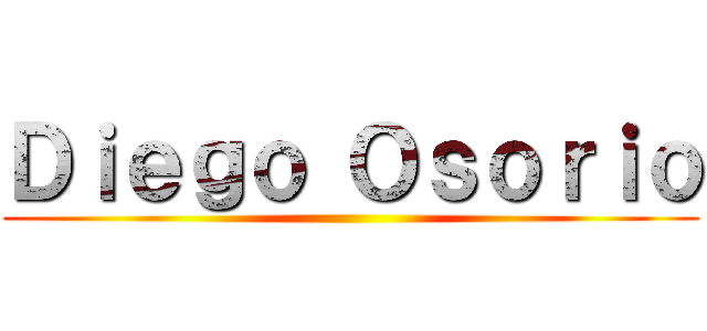 Ｄｉｅｇｏ Ｏｓｏｒｉｏ ()