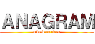 ＡＮＡＧＲＡＭ (attack on titan)