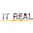 ＩＴ ＲＥＡＬ ()