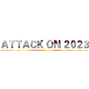 ＡＴＴＡＣＫ ＯＮ ２０２３ ()