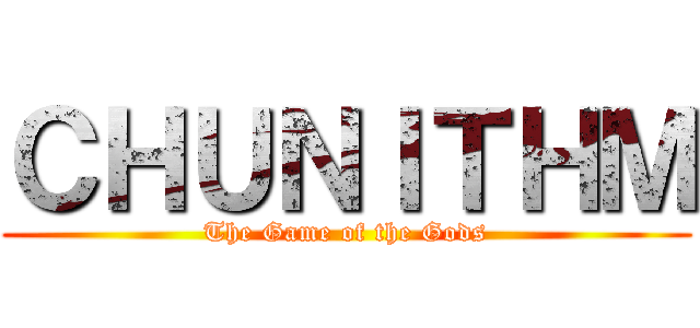 ＣＨＵＮＩＴＨＭ (The Game of the Gods)