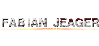 ＦＡＢＩＡＮ ＪＥＡＧＥＲ  (attack on titan)