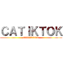 ＣＡＴＩＫＴＯＫ (CATIKTOK)