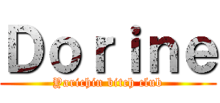 Ｄｏｒｉｎｅ (Yarichin bitch club)