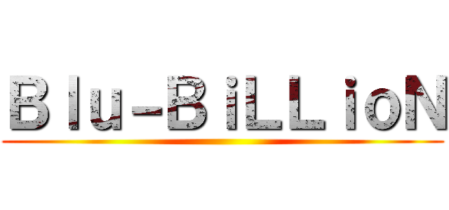 Ｂｌｕ－ＢｉＬＬｉｏＮ ()