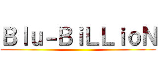 Ｂｌｕ－ＢｉＬＬｉｏＮ ()
