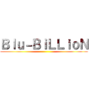 Ｂｌｕ－ＢｉＬＬｉｏＮ ()