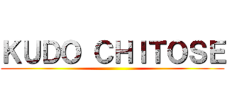 ＫＵＤＯ ＣＨＩＴＯＳＥ ()