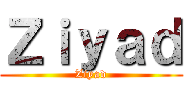 Ｚｉｙａｄ (Ziyad)
