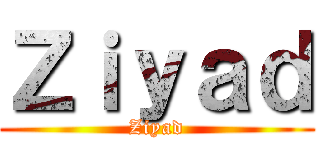 Ｚｉｙａｄ (Ziyad)