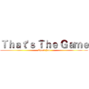 Ｔｈａｔ'ｓ Ｔｈｅ Ｇａｍｅ (Thank You)