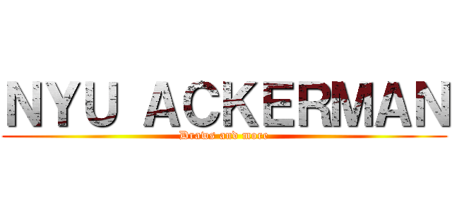 ＮＹＵ ＡＣＫＥＲＭＡＮ (Draws and more)